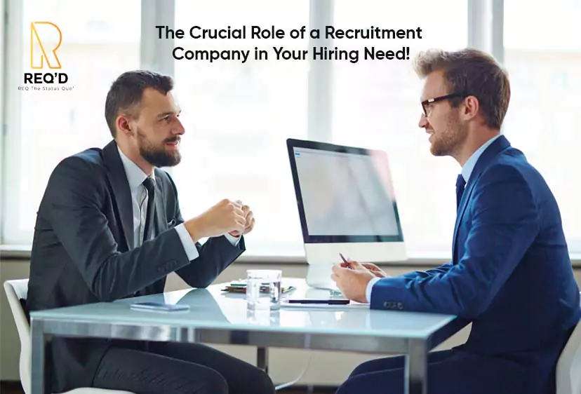 The Crucial Role of a Recruitment Company in Your Hiring Need!