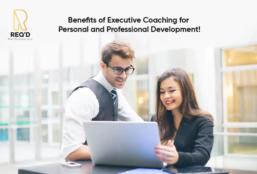 Benefits of Executive Coaching for Personal and Professional Development!