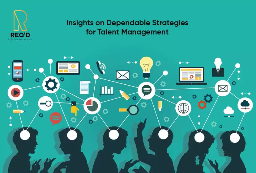 Insights on Dependable Strategies for Talent Management 